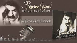 Burhan Çaçan  Aşkımız Olay Olacak [upl. by Bashemath]