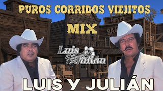 Las Mejores Canciones de Luis Y Julián  Puros Corridos Viejitos  Mix Para Pistear [upl. by Ansela810]