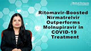 Researchers Find Ritomavir Boosted Nirmatrelvir Outperforms Molnupiravir in Early COVID 19 Treatment [upl. by Sibie]