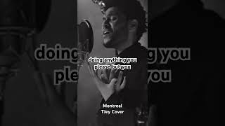 The Weeknd  Montreal  TJey Cover music theweeknd [upl. by Nnitsuj]