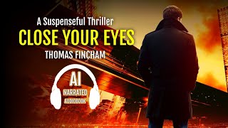 Close Your Eyes by Thomas Fincham Martin Rhodes Book 1 audiobooksfree FreeAudiobooks audible [upl. by Enoob]