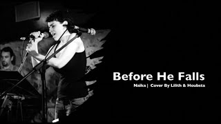 Before He Falls  Naïka  Cover by Lilith amp Houbsta [upl. by Annahsor93]