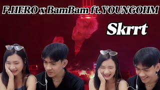 Reaction🇹🇭 FHERO x BamBam ft YOUNGOHM  Skrrt  เข้าสู่วงการhip hop ตามเมน [upl. by Shoifet820]