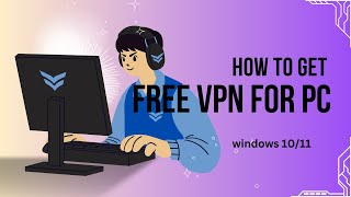 How to get Free VPN for PC II Free Vpn For Windows 1011 [upl. by Bellis924]