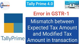 Mismatch between Expected Tax Amount and Modified Tax Amount in transaction  Tally Prime 40 [upl. by Esinek]