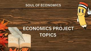 DEGREE ECONOMICS PROJECT TOPICS  PART 7  PG PROJECT TOPICS IN ECONOMICS  SOUL OF ECONOMICS [upl. by Marchak]