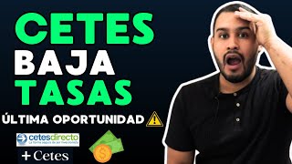 CETES BAJA TASAS 😱❌ ÚLTIMA OPORTUNIDAD DE TASA ALTA 💰 [upl. by Zasuwa944]