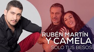 Rubén Martín ➕ Camela  Solo tus besos Lyric Video Oficial [upl. by Aicena66]