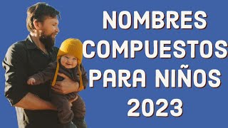 Nombres compuestos para niños 2023✅️ [upl. by Uok619]