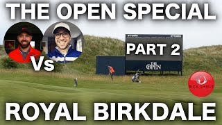 RICK Vs PETE  THE OPEN SPECIAL ROYAL BIRKDALE PART 2 [upl. by Verlee]