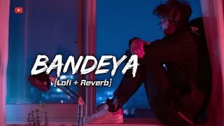 Bandeya Full Song💗SlowedReverb New Version Lofi🎶Arijit Singh Trending Song LifeOfLesson88 [upl. by Douglass]