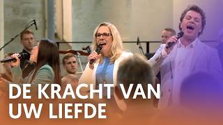 De kracht van Uw liefde  Nederland Zingt [upl. by Strait]