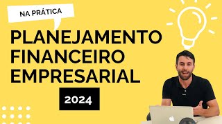 Planejamento Financeiro Empresarial 2024 na Prática [upl. by Ralip]