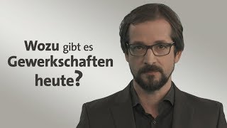 kurzerklärt Wozu gibt es Gewerkschaften heute [upl. by Farly547]