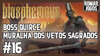 Boss Quirce Reenviado pelas Chamas na Muralha dos Vetos Sagrados 16  Blasphemous Detonado 100 [upl. by Nogam702]