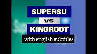 SuperSu vs Kingroot with English Subtitle [upl. by Rohn]