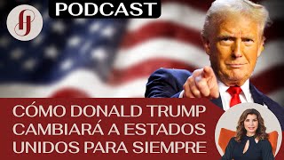 Cómo Donald Trump cambiará a Estados Unidos para siempre EP 52 ¿Qué pasó con lo que pasó [upl. by Pawsner]