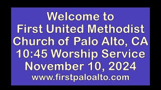 First United Methodist Church of Palo Alto  1045 am  Sunday November 10 2024 [upl. by Rabka]