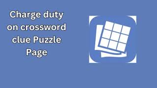 Charge duty on crossword clue Puzzle Page [upl. by Boone]