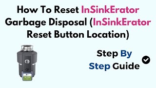 How To Reset InSinkErator Garbage Disposal InSinkErator Reset Button Location [upl. by Airpal]