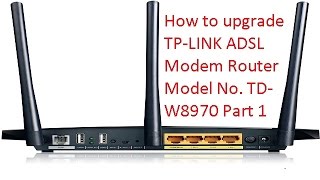 How to upgrade TPLINK ADSL Modem Router Model No TDW8970 Part 1 [upl. by Brade]