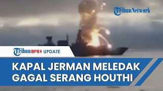 VIDEO Detikdetik Kapal Jerman Meledak saat Bersiap Menyerang Houthi di Laut Merah [upl. by Ellesirg937]