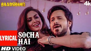 Socha Hai Lyrical  Baadshaho  Emraan Hashmi Esha Gupta Tanishk Bagchi Jubin Nautiyal Neeti Mohan [upl. by Lasorella221]