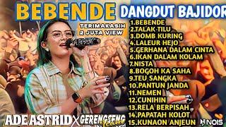 Ade Astrid Bebende Full Album Bajidor MedleyDANGDUT BAJIDOR ADE ASTRID FULL ALBUM VIRAL DI TIKTOK [upl. by Manton]