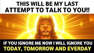 🛑THIS WILL BE MY LAST ATTEMPT TO TALK TO YOU GODS URGENT MESSAGE FOR YOU ।godmessages jesus god [upl. by Fonseca508]