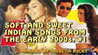 Soft and Sweet Indian Songs from the Early 2000s 1 [upl. by Lenoyl443]