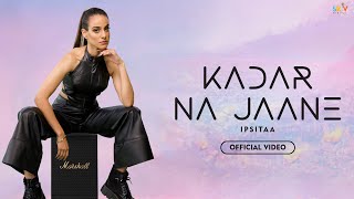 Ipsitaa  Kadar Na Jaane  Official Music Video  Arjuna Harjai  Surabhi  Saurabh Prajapati [upl. by Levesque225]