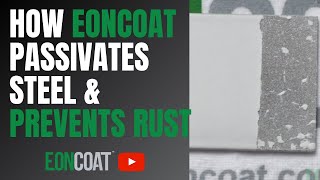 How EonCoat Passivates Steel amp Protects from Corrosion [upl. by Yesnel]