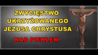 ZWYCIĘSTWO UKRZYŻOWANEGO JEZUSA CHRYSTUSA NAD PIEKŁEM ❤ [upl. by Tybald]