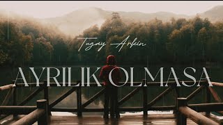 Tugay Arkın  Ayrılık Olmasa [upl. by Thomson]