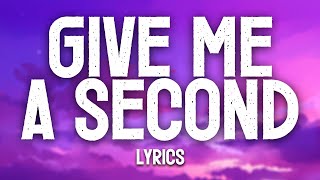 Give Me A Second I Lyrics [upl. by Patrizio751]