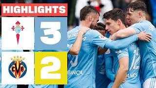 RC CELTA 3  2 VILLARREAL CF  RESUMEN LALIGA EA SPORTS [upl. by Antonio]