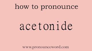 acetonide How to pronounce acetonide in english correctStart with A Learn from me [upl. by Draned999]