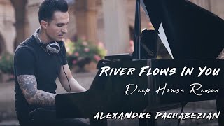 River Flows In You Deep House Remix  Alexandre Pachabezian [upl. by Trueman186]