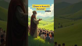 GhauseAzam Ki Karamat । Pyaas Bujhi Allah Ke Karam Se । Islamic Short stories shorts [upl. by Anir]