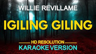 IGILING GILING  Willie Revillame 🎙️  KARAOKE  🎶 [upl. by Girovard]