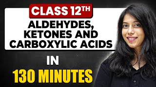 ALDEHYDES KETONES AND CARBOXYLIC ACIDS in 130 Minutes  Chemistry Chapter 8 Full Chapter Class 12 [upl. by Ahsemik]