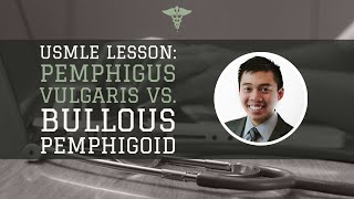 USMLE Lesson Pemphigus Vulgaris vs Bullous Pemphigoid [upl. by Ttej]