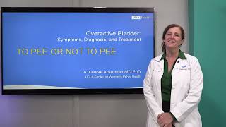 Overactive Bladder  UCLAMDChat  UCLA Urology [upl. by Areta]