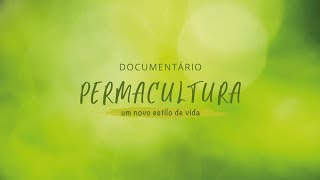 Permacultura Um novo estilo de vida Documentário [upl. by Lalaj]