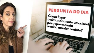 Como fazer o distanciamento emocional para quem ainda precisa manter algum contato com o narcisista [upl. by Blanchette111]