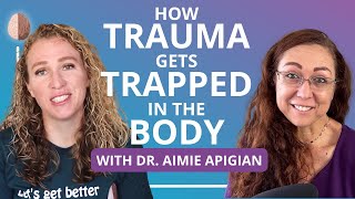 How Trauma Gets Trapped in the Body w Dr Aimie Apigian Understanding Trauma in the Nervous System [upl. by Kaiulani784]