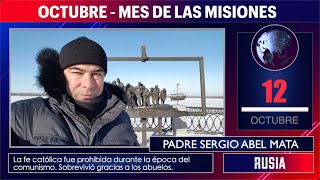 MES DE LAS MISIONES RUSIA Padre Sergio Abel Mata 12 de octubre [upl. by Naid552]