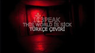 IC3PEAK  This World Is Sick Türkçe Çeviri [upl. by Latsirc]