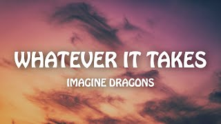 Imagine Dragons  Whatever It Takes Lyrics [upl. by Atteuqihc]