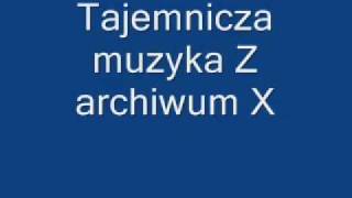 Tajemnicza muzyka Z archiwum X [upl. by Ailema]